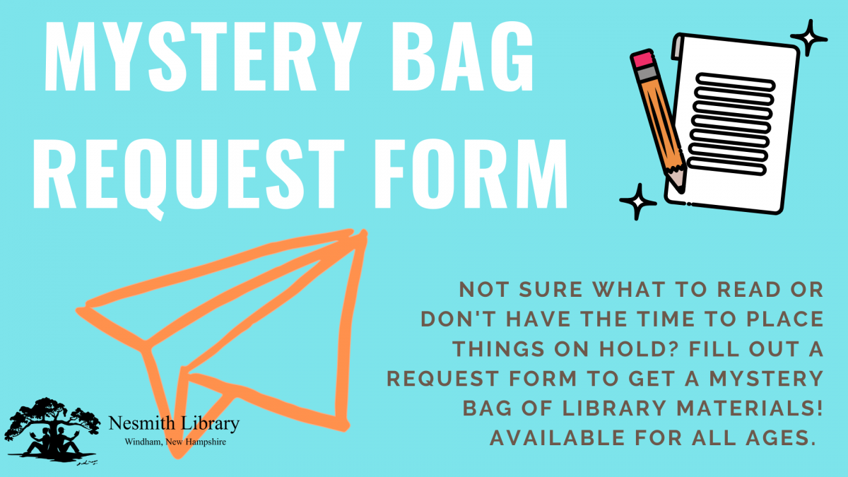 Not sure what to read or don't have time to place things on hold? Fill out a request form to get a mystery bag of library materials! Available for all ages. Mystery Bag Request Form