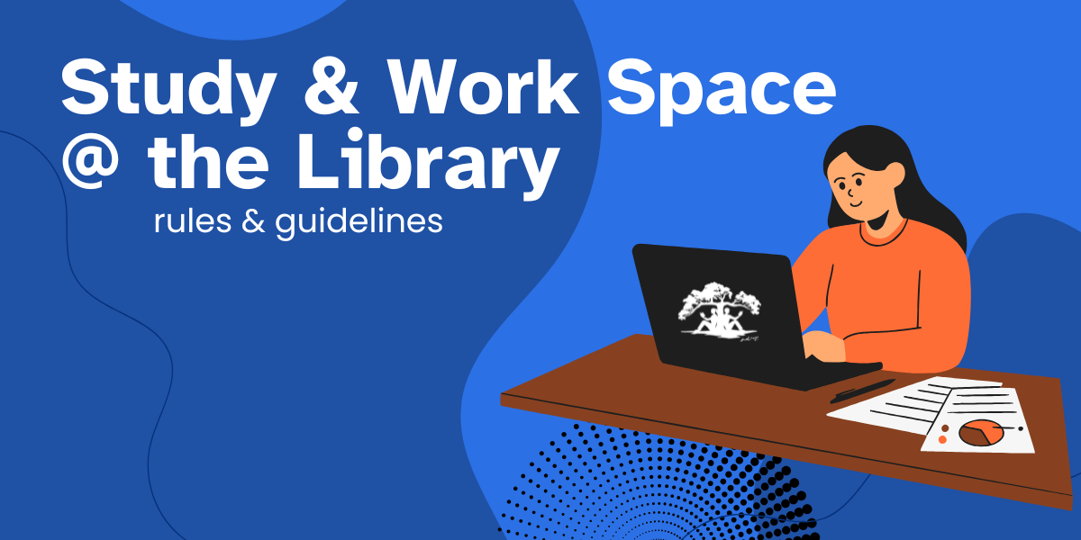 Study and Workspace the Library. Rules & guidelines. 